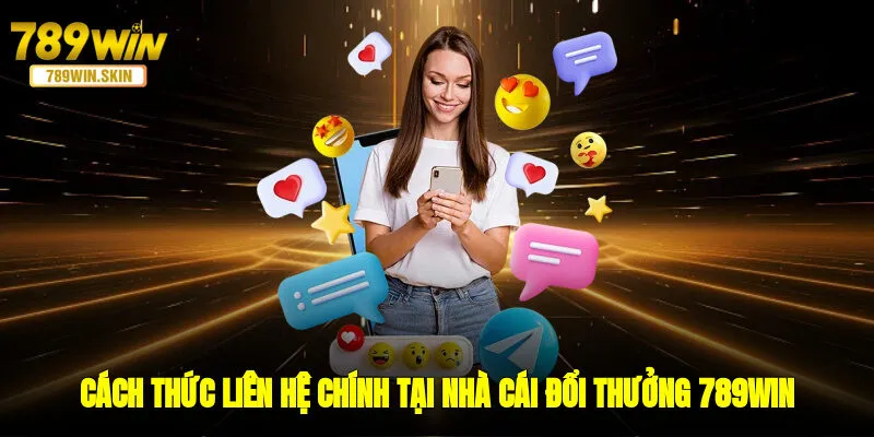 Cách thức liên hệ chính tại nhà cái đổi thưởng 789WIN