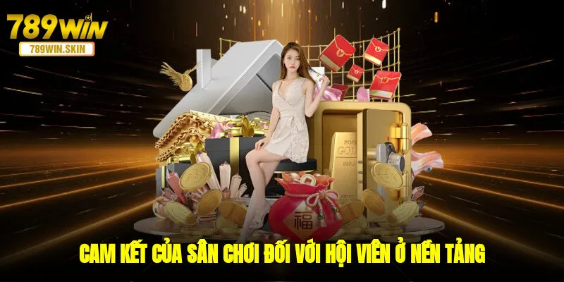 Cam kết của sân chơi đối với hội viên ở nền tảng