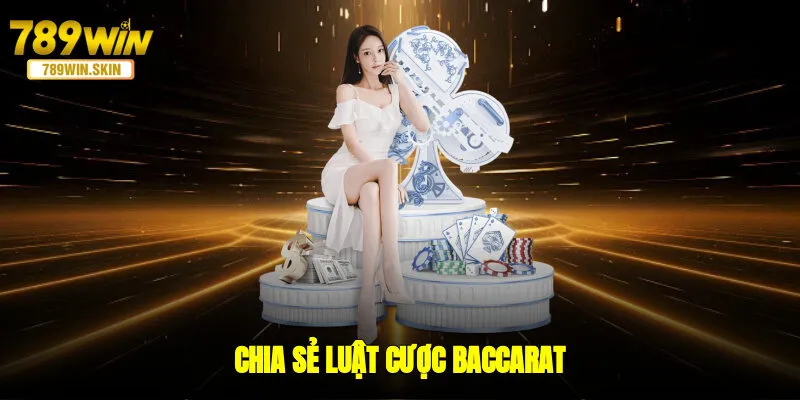 Chia sẻ luật cược baccarat