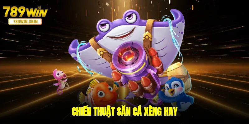 Chiến thuật săn cá xèng hay