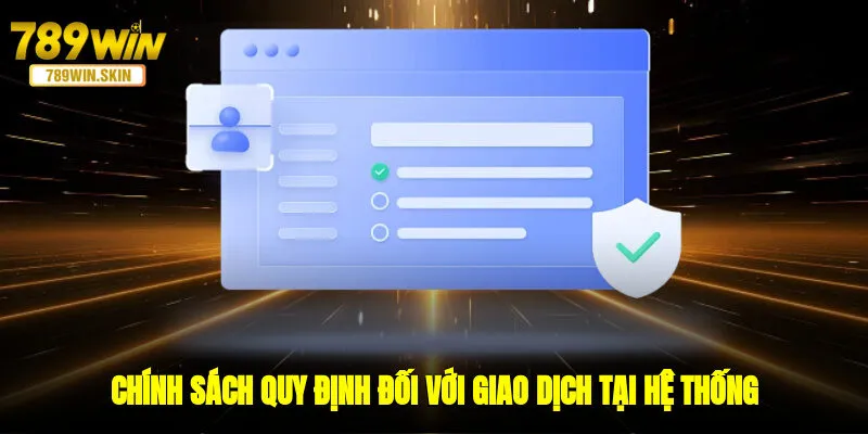 Chính sách quy định đối với giao dịch tại hệ thống 