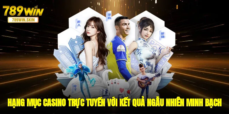 Hạng mục casino trực tuyến với kết quả ngẫu nhiên, minh bạch 