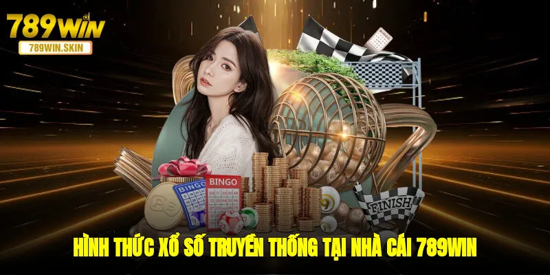 Hình thức xổ số truyền thống tại nhà cái 789WIN