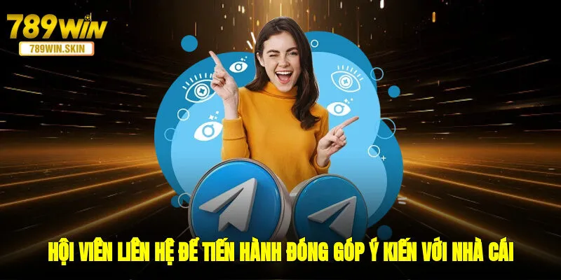 Hội viên liên hệ để tiến hành đóng góp ý kiến với nhà cái