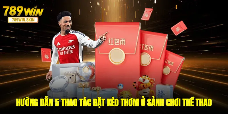 Hướng dẫn 5 thao tác đặt kèo thơm ở sảnh chơi thể thao 