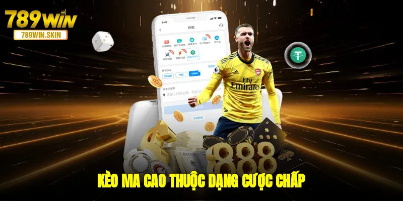 Kèo Ma Cao thuộc dạng cược chấp