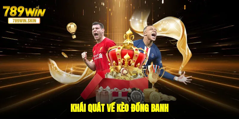 Khái quát về kèo đồng banh
