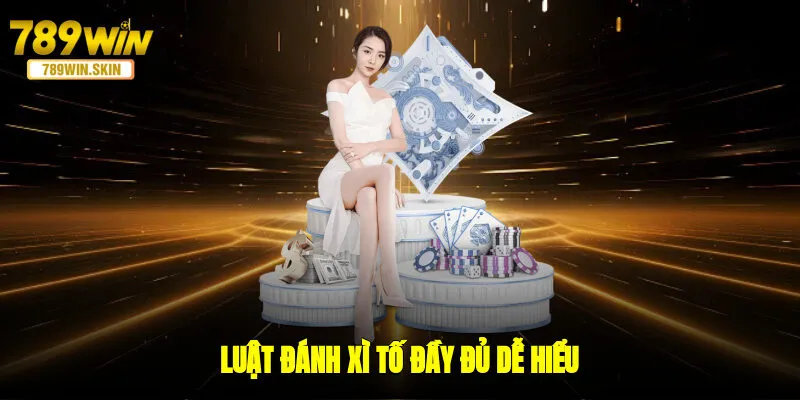 Luật đánh xì tố đầy đủ, dễ hiểu