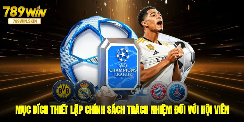 Mục đích thiết lập chính sách trách nhiệm đối với hội viên
