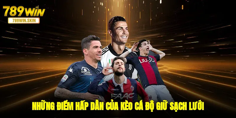 Những điểm hấp dẫn của kèo cá độ giữ sạch lưới