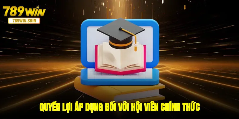 Quyền lợi áp dụng đối với hội viên chính thức 