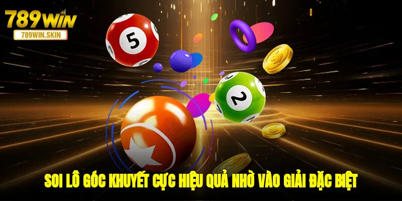 Soi lô góc khuyết cực hiệu quả nhờ vào giải đặc biệt