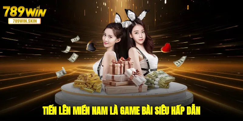 Tiến Lên miền Nam là game bài siêu hấp dẫn