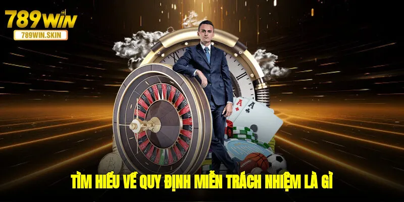 Tìm hiểu quy định miễn trách nhiệm là gì? 