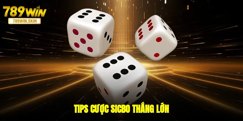 Tips cược Sicbo thắng lớn
