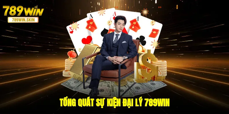 Tổng quát sự kiện đại lý 789WIN 