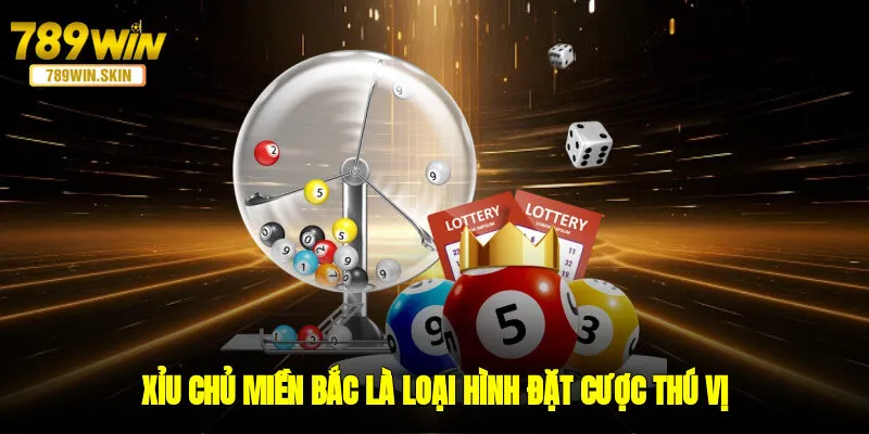 Xỉu chủ miền Bắc là loại hình đặt cược thú vị, nên lựa chọn